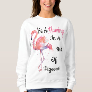 Sweatshirt Soyez un Flamant rose en troupeau des pigeons par