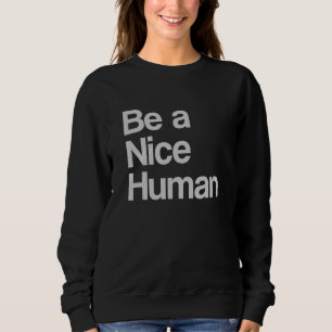 Sweatshirt Soyez Une Belle Humaine Inspirationnelle Motivatio