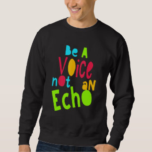 Sweatshirt Soyez Une Voix Pas Une Motivation Echo Dire Colorf