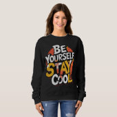 Sweatshirt Soyez vous-même Séjournez Cool Motivational Grunge (Devant entier)