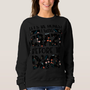 Sweatshirt Soyons Honnêtes J'Étais Fou Avant Les Animaux De C
