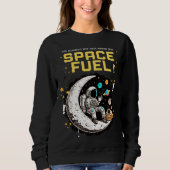 Sweatshirt Space Fuel – Funny Astronaut Coffee Lover (Devant)