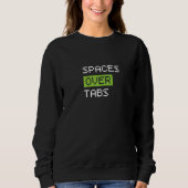 Sweatshirt Spaces Over Tabs, Funny Coder Software Full Stack (Devant)