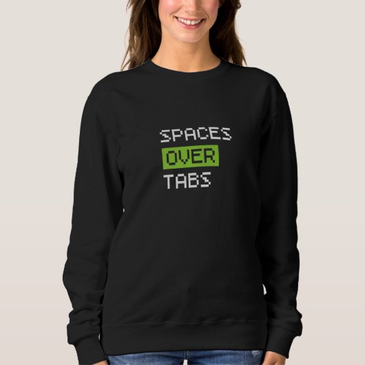 Sweatshirt Spaces Over Tabs, Funny Coder Software Full Stack (Devant)
