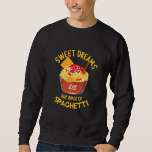 Sweatshirt Spaghetti Crème Glace Les Rêves Doux Sont Faits De