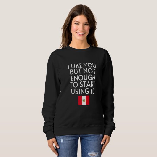 Sweatshirt Speak Spanish Peru Flag Usted Tu Peruvian (Devant entier)