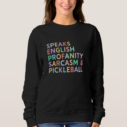 Sweatshirt Speaks Languages English Sarcasm Profanity Pickleb (Devant)