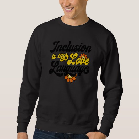 Sweatshirt SPED Teacher Inclusion Is My Love Language Special (Devant)
