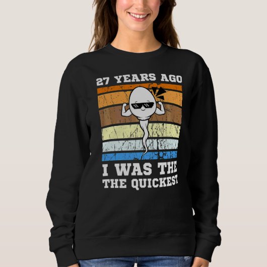 Sweatshirt Sperme Le Plus Rapide Des Hommes Il Y A 27 Ans (Devant)