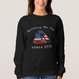 Sweatshirt Spilling Tea Depuis 1773 Quart De Juillet Américai