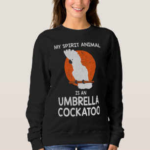 Sweatshirt Spirit Animal Parrot Umbrella Cockatoo