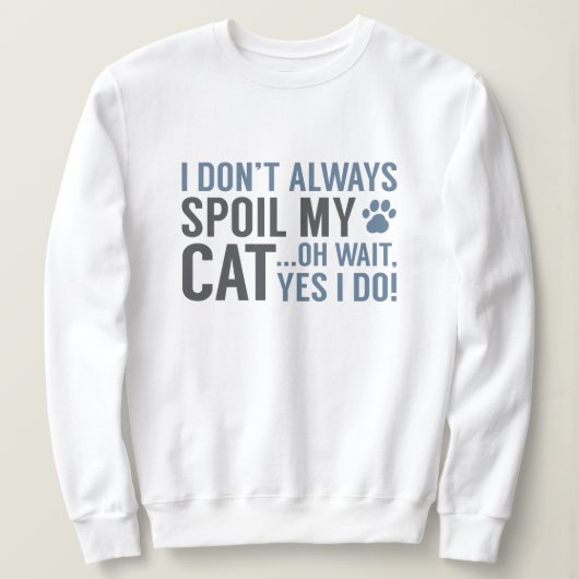 Sweatshirt Spoil mon chat (Design devant)