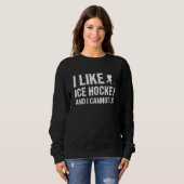Sweatshirt Sport I Like Ice Hockey And I Cannot Lie Ice Hocke (Devant entier)