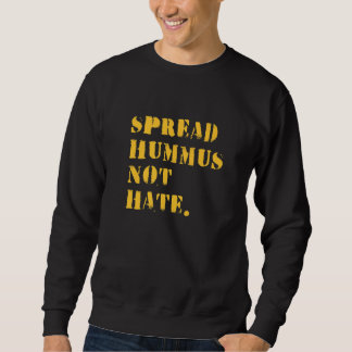 Sweatshirt Spread Hummus Not Hate  Vegan Vegetarian  Hummus