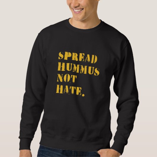 Sweatshirt Spread Hummus Not Hate  Vegan Vegetarian  Hummus (Devant)