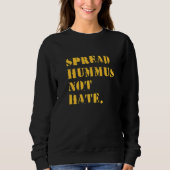 Sweatshirt Spread Hummus Not Hate  Vegan Vegetarian  Hummus (Devant)