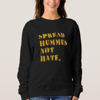 Sweatshirt Spread Hummus Not Hate  Vegan Vegetarian  Hummus