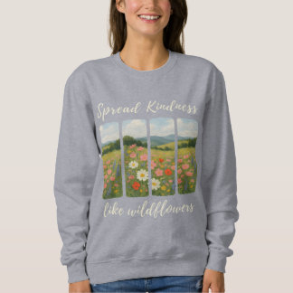 Sweatshirt Spread kindness like wildflowers. 