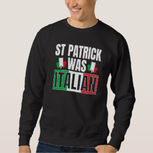 Sweatshirt St patrick Était Italien Jour de la Saint Patrick 