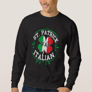 Sweatshirt St Patrick Était Italien Jour de la Saint Patrick 