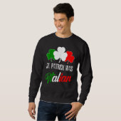 Sweatshirt St Patrick Was Italian St Patrick's Day Italian Fl (Devant entier)