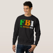 Sweatshirt St Patrick's Day Fbi Full Blooded Irish 1 (Devant entier)