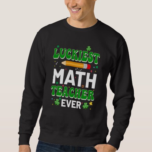 Sweatshirt St Patricks Day Luckiest Math Teacher Ever Shamroc (Devant)