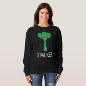 Sweatshirt Stalker Celery Puns plaisanteries sarcastiques (Devant entier)