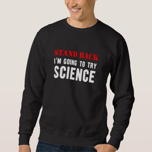 Sweatshirt Stand Back Going To Try Science Nerd Teacher Scien (Devant)