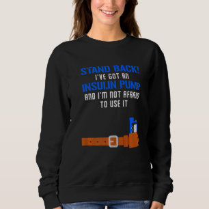 Sweatshirt Stand Back Ive A Un Insulin Pompe Diabète Décerné