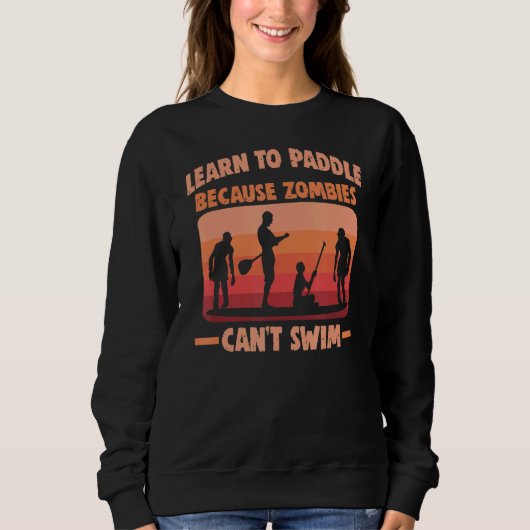 Sweatshirt Stand Up Paddle Zombies Can't Swim Sup Board (Devant)