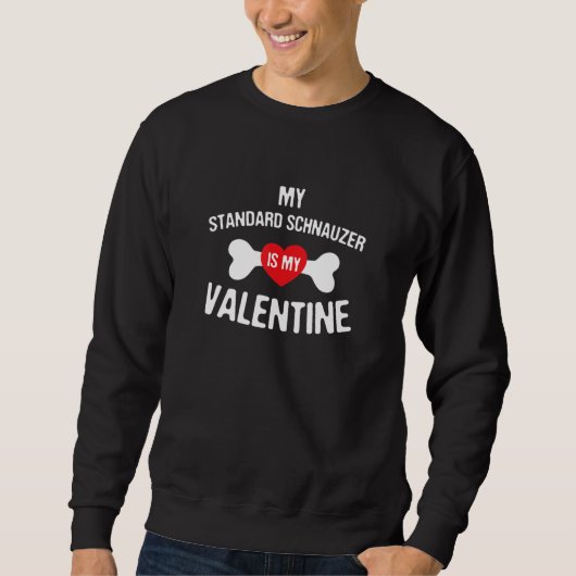 Sweatshirt Standard Schnauzer Is My Valentine   Dog   (Devant)