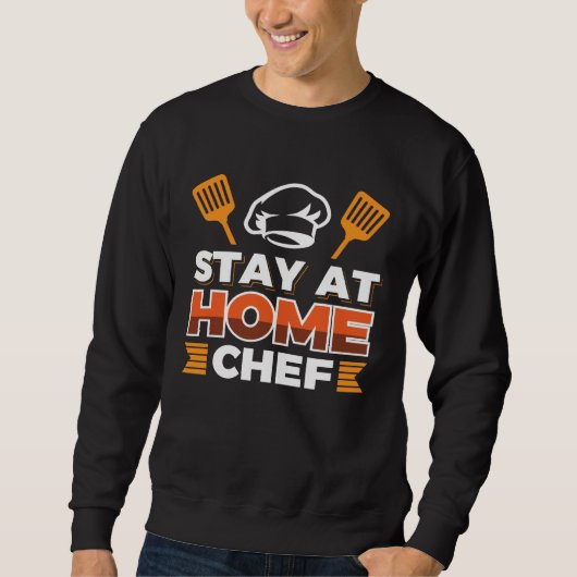 Sweatshirt Stay At Home Chef (Devant)