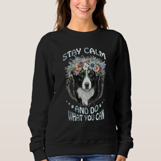 Sweatshirt Stay Calm Do What You Can Flower Dog Border Collie (Devant)