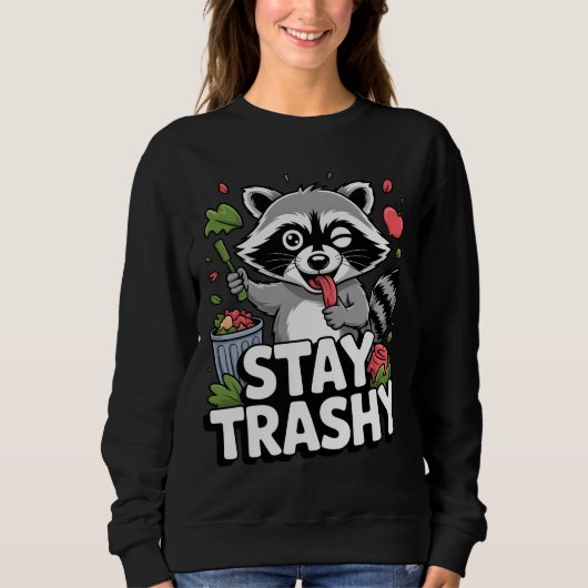Sweatshirt STAY TRASHY RACCOON SHIRT – Funny Trash Panda (Devant)