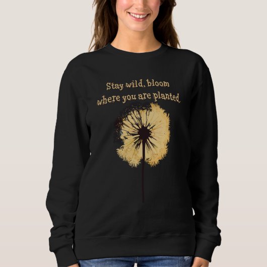 Sweatshirt Stay wild bloom where you are planted Dandelion Fl (Devant)