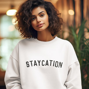 Sweatshirt Staycation   Moderne minimaliste élégant tendance