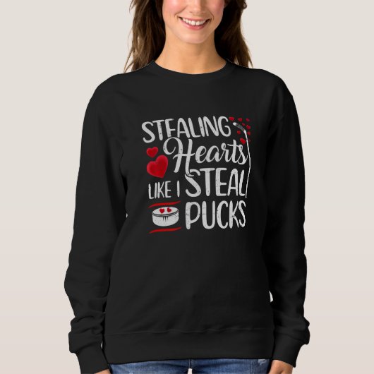 Sweatshirt Stealing Hearts Like I Steal Pucks Cute Valentine  (Devant)
