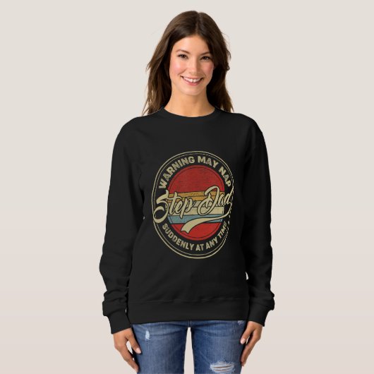 Sweatshirt Step Dad Warning May Nap Suddenly At Any Time Retr (Devant entier)