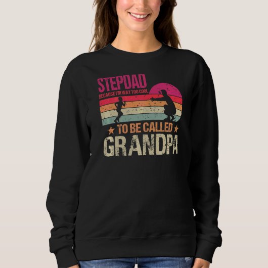 Sweatshirt Stepdad parce que je suis trop Cool pour être appe (Devant)