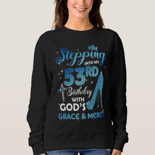 Sweatshirt Stepping Into My 53rd Birthday with God's Grace &  (Devant)