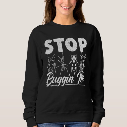 Sweatshirt Stop Buggin Me Entomology Insect Catching Ladybug  (Devant)