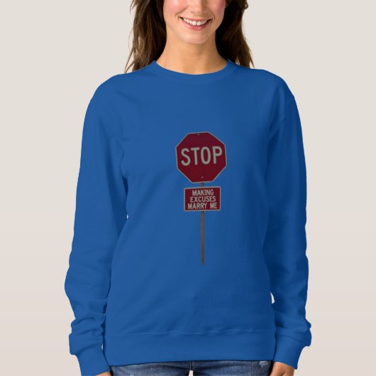 Sweatshirt Stop Making Excuses, Marry Me  (Devant)