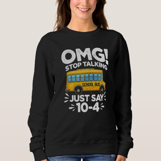 Sweatshirt Stop Talking To The Bus Driver School Bus Women Me (Devant)