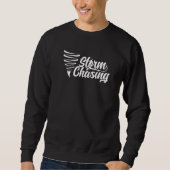 Sweatshirt Storm Chasing Tornado Chaser Chase (Devant)