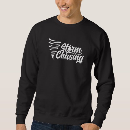 Sweatshirt Storm Chasing Tornado Chaser Chase (Devant)