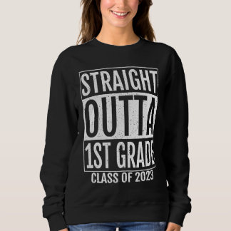 Sweatshirt Straight Outta 1st Grade Graduation Gifts 2023 Fir