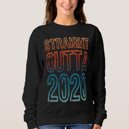 Sweatshirt Straight Outta 2020 (Devant)