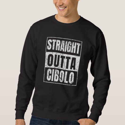 Sweatshirt Straight Outta Cibolo (Devant)