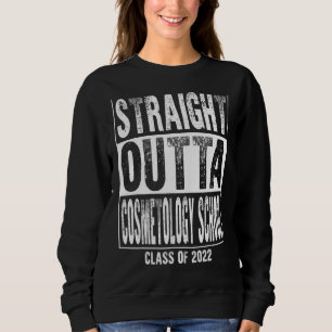 Sweatshirt Straight Outta Cosmetology School Funny 2022 Gradu